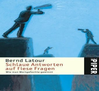 Latour, Bernd Schlaue Antworten auf fiese Fragen: Wie man Wortgefechte gewinnt (Piper Taschenbuch, Band 4357)