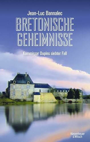 Bannalec, Jean-Luc Bretonische Geheimnisse: Kommissar Dupins siebter Fall (Kommissar Dupin ermittelt, Band 7)