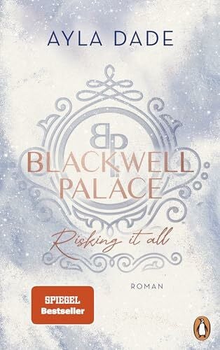 Dade, Ayla Blackwell Palace. Risking it all: Roman. Die Bestsellerreihe voller Spice, Glamour und Intrigen (Die Frozen-Hearts-Reihe, Band 1)