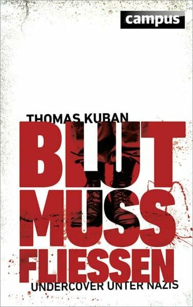 Kuban, Thomas Blut muss fließen: Undercover unter Nazis