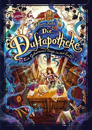 Carls, Claudia Die Duftapotheke (1). Ein Geheimnis liegt in der Luft: Ausgezeichnet mit dem Leipziger Lesekompass 2018