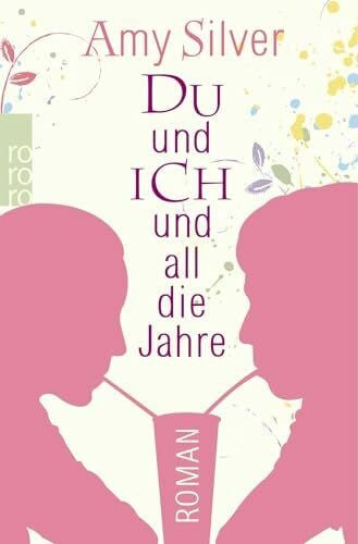 Silver, Amy Du und ich und all die Jahre: Roman