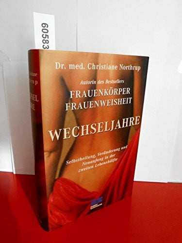 Dr. med. Christiane Northrup Wechseljahre. Selbstheilung, Veränderung und Neuanfang in der zweiten Lebenshälfte