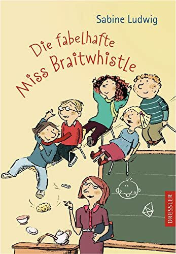 Ludwig, Sabine Die fabelhafte Miss Braitwhistle (Miss Braitwhistle, 1)