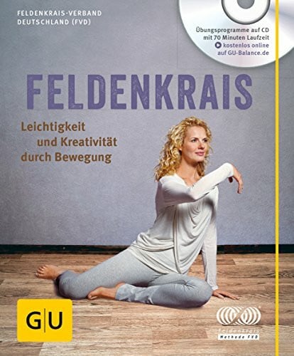 Feldenkrais Verband Deutschland, (FVD) Feldenkrais (mit CD): Leichtigkeit und Kreativität durch Bewegung (GU Multimedia Körper, Geist & Seele)