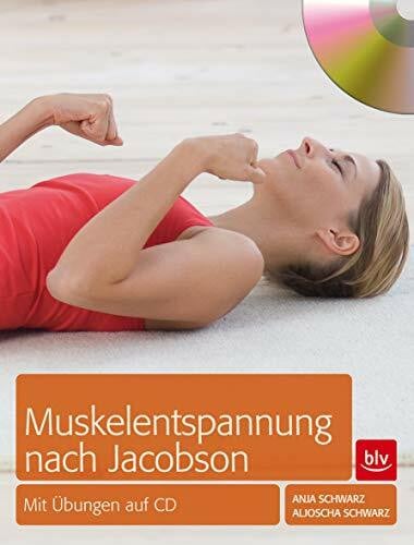 Schwarz, Anja Muskelentspannung nach Jacobson: mit Übungen auf CD (BLV Entspannung & Meditation)