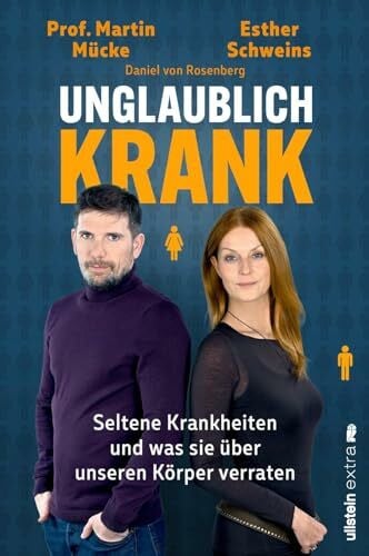 von Rosenberg, Daniel Unglaublich krank: Seltene Krankheiten und was sie über unseren Körper verraten | Von den Machern des beliebten Podcasts