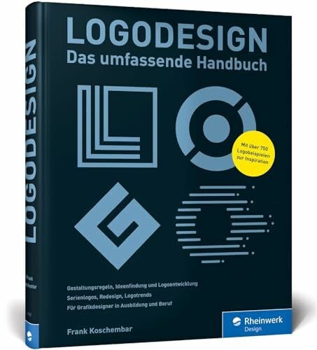 Koschembar, Frank Logodesign: Das umfassende Praxisbuch – mit 750 Logo-Beispielen