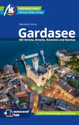 Fohrer, Eberhard MICHAEL MÜLLER Reiseführer Gardasee: 100% authentisch, aktuell und vor Ort recherchiert. Inkl. App. (MM-Reisen)
