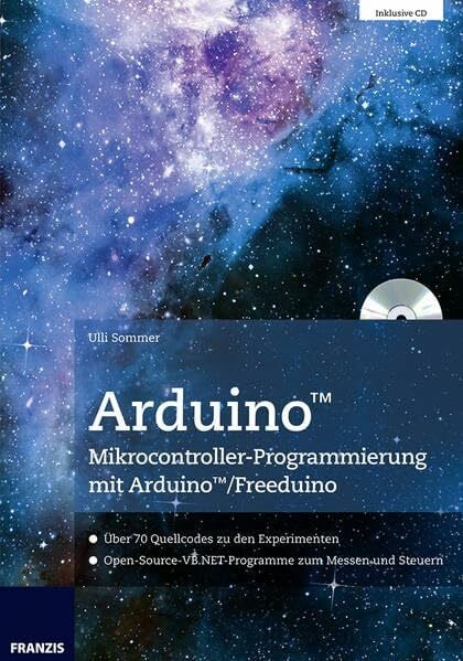 Sommer, Uli Arduino Mikrocontroller-Programmierung mit Arduino/Freeduino: Über 70 Quellcodes zu den Experimenten mit Arduino/Freeduino. Open-Source-VB.NET-Programme zum Messen und Steuern (PC & Elektronik)