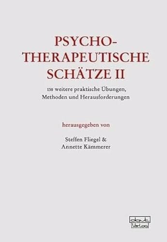 Annette Kämmerer Psychotherapeutische Schätze II: 130 weitere praktische Übungen, Methoden und Herausforderungen