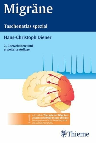 Diener, Hans Christoph Migräne: Taschenatlas spezial mit Leitlinie Therapie der Migräneattake und Migräneprophy