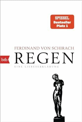 Schirach, Ferdinand von Regen: Eine Liebeserklärung