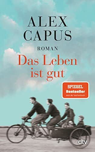 Capus, Alex Das Leben ist gut: Roman