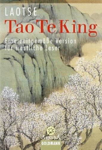 Laotse Tao Te King: Eine zeitgemäße Version für westliche Leser