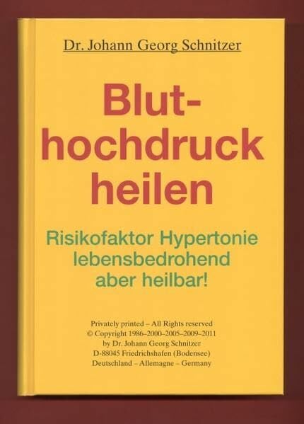 Schnitzer, Johann G Bluthochdruck heilen: Risikofaktor Hypertonie - lebensbedrohend, aber heilbar!