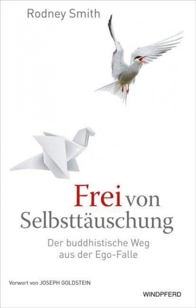 Schuhmacher, Maike Frei von Selbsttäuschung: Der buddhistische Weg aus der Ego-Falle