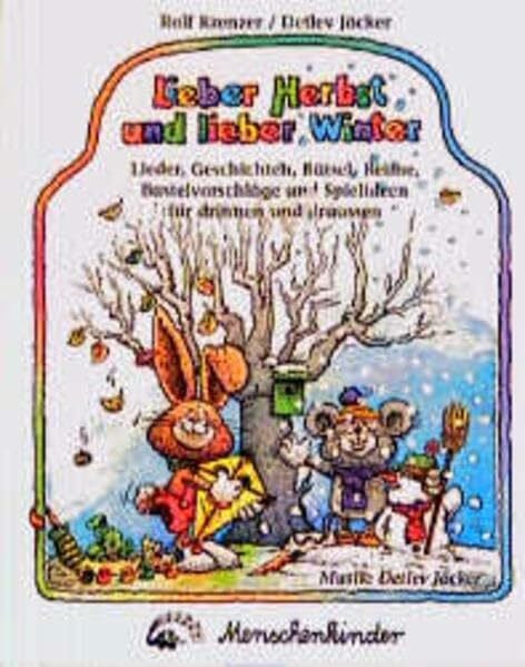 Junghans, Klaus Lieber Herbst und lieber Winter. Neue Spiel- und Spasslieder für drinnen und draussen: Lieder, Geschichten, Rästel, Reime, Bastelvorschläge und Spielideen für drinnen und draußen