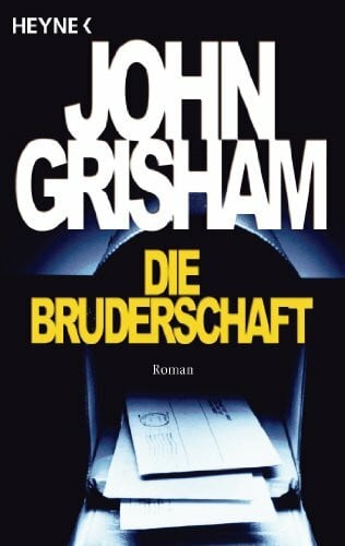 Grisham, John Die Bruderschaft: Roman