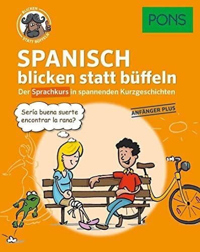PONS GmbH PONS Sprachkurs Spanisch 1 blicken statt büffeln : Der Sprachkurs in spannenden Kurzgeschichten. Für Anfänger Plus.: Der Sprachkurs in spannenden ... Anfänger Plus. (PONS blicken statt büffeln)