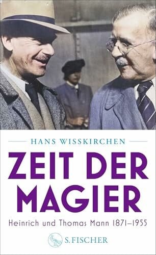 Wißkirchen, Hans Zeit der Magier: Heinrich und Thomas Mann 1871–1955