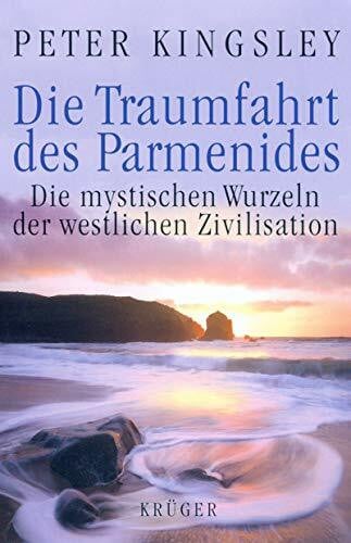 Karin Rausch Die Traumfahrt des Parmenides: Die mystischen Wurzeln der westlichen Zivilisation