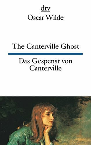 Tresckow, Irene von The Canterville Ghost Das Gespenst von Canterville: A hylo-idealistic romance – Eine materio-idealistische romantische Erzählung (dtv zweisprachig)