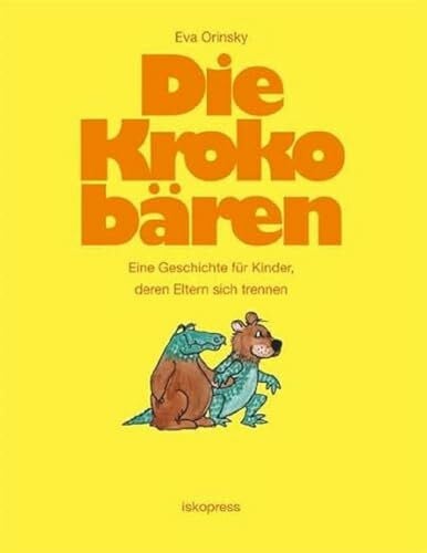 Orinsky, Eva Die Krokobären: Eine Geschichte für Kinder, deren Eltern sich trennen