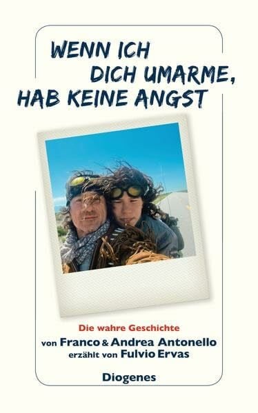 Pflug, Maja Wenn ich dich umarme, hab keine Angst: Die wahre Geschichte von Franco und Andrea Antonello erzählt von Fulvio Ervas: Eine wahre Geschichte