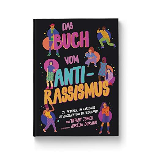 IDB Institut für diskriminierungsfreie Bildung Das Buch vom Antirassismus: 20 Lektionen, um Rassismus zu verstehen und zu bekämpfen. Mitmach-Buch für Jugendliche und Kinder ab 10 Jahren: Vorurteile erkennen, solidarisch und empathisch handeln.