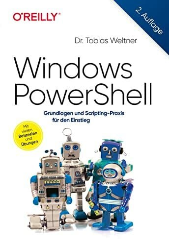Weltner, Tobias Windows PowerShell: Grundlagen und Scripting-Praxis für den Einstieg