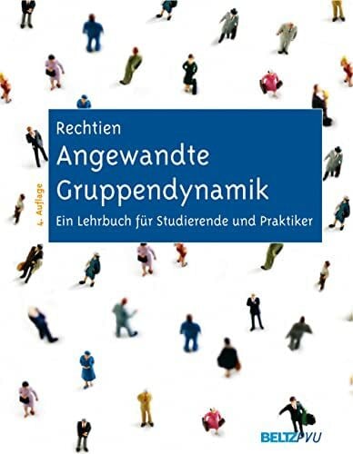 Rechtien, Wolfgang Angewandte Gruppendynamik: Ein Lehrbuch für Studierende und Praktiker