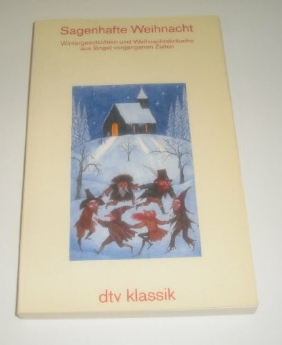 Bull, Gudrun Sagenhafte Weihnacht Wintergesch. u. Weihnachtsbräuche aus längst vergang. Zeiten: Mit 21 Bildern – Herausgegeben von Gudrun Bull (dtv Klassik)