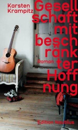 Krampitz, Karsten Gesellschaft mit beschränkter Hoffnung: Roman. Matthias-Vernaldi-Preis für selbstbestimmtes Leben