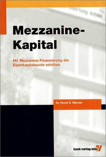 Werner, Horst S Mit Mezzanine-Finanzierung die Eigenkapitalquote erhöhen
