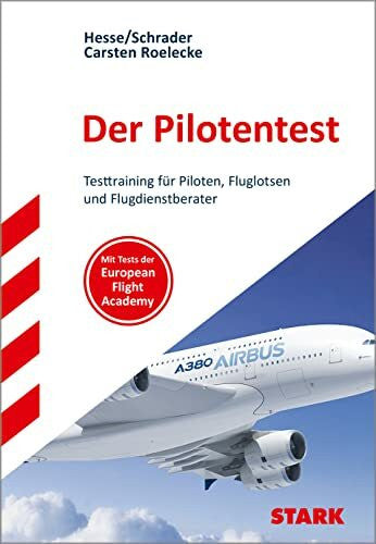 Roelecke, Carsten STARK Der Pilotentest (DLR/Fluglotsen Test) - Testtraining: Die optimale Vorbereitung auf den härtesten Einstellungstest. Testtraining für Piloten, ... (Einstellungs- und Einstiegstests)