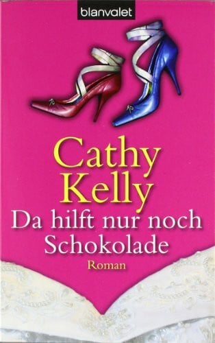 Hege, Uta Da hilft nur noch Schokolade: Roman: Roman. Deutsche Erstausgabe