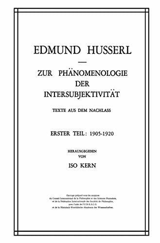 Edmund Husserl Zur Phänomenologie Der Intersubjektivität: Texte Aus Dem Nachlass. Erster Teil. 1905-1920