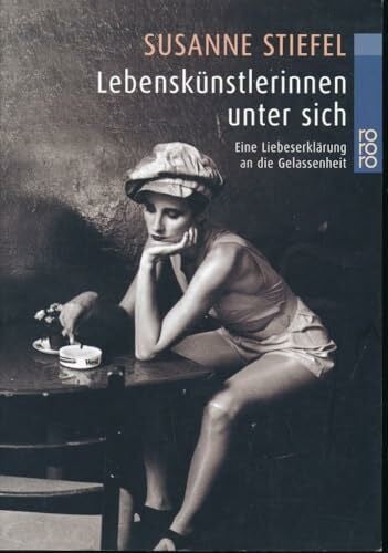 Stiefel, Susanne Lebenskünstlerinnen unter sich: Eine Liebeserklärung an die Gelassenheit