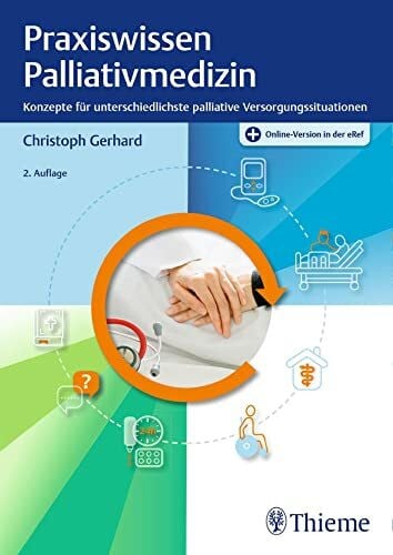 Gerhard, Christoph Praxiswissen Palliativmedizin: Konzepte für unterschiedlichste palliative Versorgungssituationen