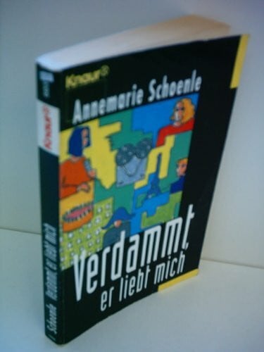 Schoenle, Annemarie Verdammt, er liebt mich (Knaur Taschenbücher. Romane, Erzählungen)