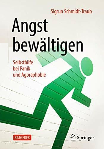 Schmidt-Traub, Sigrun Angst bewältigen: Selbsthilfe bei Panik und Agoraphobie