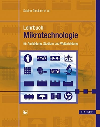 Globisch, Sabine Lehrbuch Mikrotechnologie: für Ausbildung, Studium und Weiterbildung