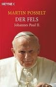 Posselt, Martin Der Fels: Johannes Paul II.