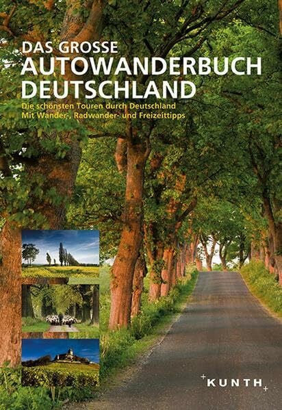 KUNTH Verlag Das Große Autowanderbuch: Die schönsten Touren durch Deutschland. Mit Wander-, Radwander- und Freizeittipps (KUNTH Bildbände/Illustrierte Bücher)