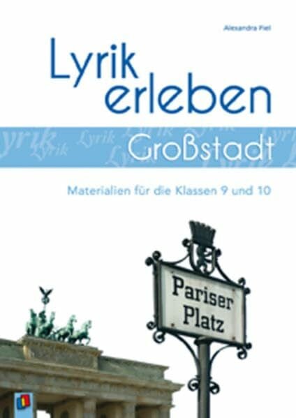 Piel, Alexandra Großstadt: Materialien für die Klassen 9 und 10 (Lyrik erleben)