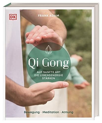 Avoort, Birgit van der Qi Gong: Auf sanfte Art die Lebensenergie stärken. Bewegung, Meditation, Atmung