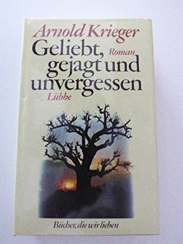 Krieger, Arnold Geliebt, gejagt und unvergessen