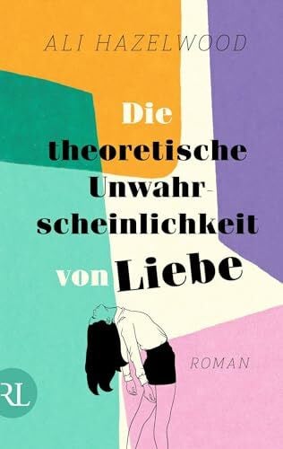 Strüh, Anna Julia Die theoretische Unwahrscheinlichkeit von Liebe: Roman | Die deutsche Ausgabe von »The Love Hypothesis«