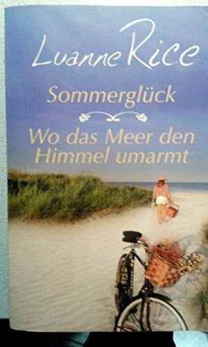 Luanne., Rice Sommerglück/Wo das Meer den Himmel umarmt. 2 Romane in 1 Band.